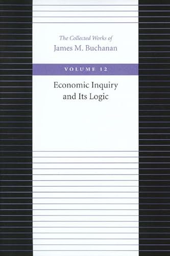 Stock image for Economic Inquiry and Its Logic (The Collected Works of James M. Buchanan) for sale by SecondSale