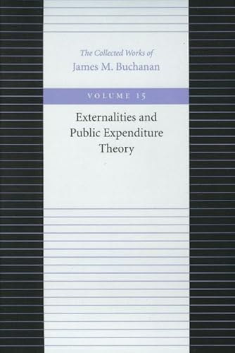 Externalities and Public Expenditure Theory (The Collected Works of James M. Buchanan) (9780865972421) by Buchanan, James M.