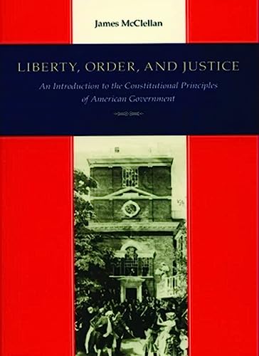 Beispielbild fr Liberty, Order, & Justice: An Introduction to the Constitutional Principles of American Government zum Verkauf von Reliant Bookstore