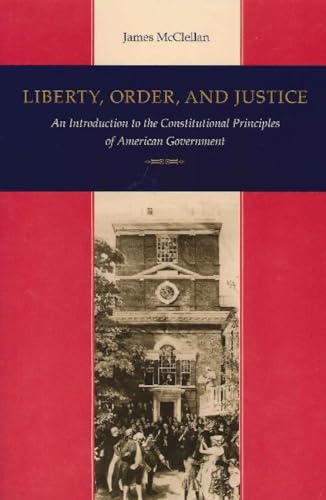 Imagen de archivo de Liberty, Order, & Justice: An Introduction to the Constitutional Principles of American Government a la venta por Reliant Bookstore