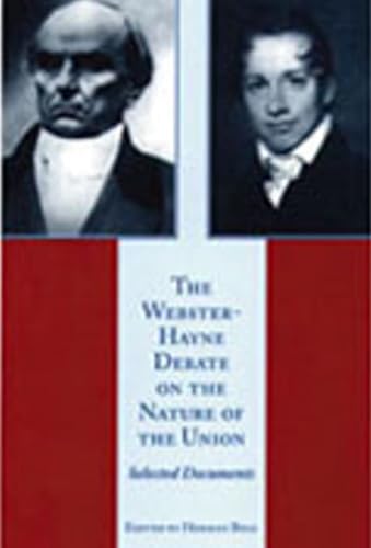 Immagine stock per The Webster-Hayne Debate on the Nature of the Union: Selected Documents