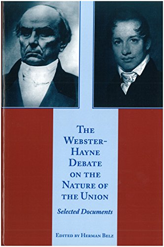 The Webster-Hayne Debate on the Nature of the Union: Selected Documents (9780865972735) by Belz, Herman