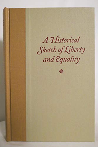 9780865972926: Historical Sketch of Liberty & Equality: As Ideals of English Political Philosophy from the Time of Hobbes to the Time of Coleridge