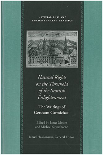 Natural Rights on the Threshold of the Scottish Enlightenment: The Writings of Gershom Carmichael (9780865973190) by Carmichael, Gershom; Moore, James; Silverthorne, Michael