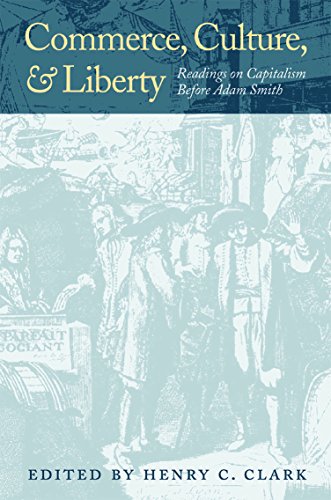 Imagen de archivo de Commerce, Culture, and Liberty: Readings on Capitalism Before Adam Smith a la venta por HPB-Red
