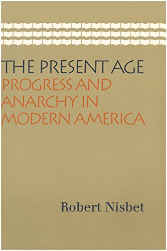 Beispielbild fr The Present Age: Progress and Anarchy in Modern America zum Verkauf von BooksRun