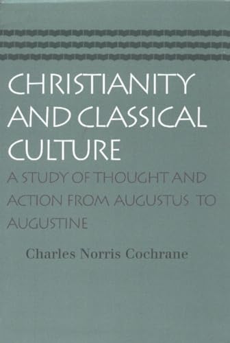 Christianity and Classical Culture: A Study of Thought and Action from Augustus to Augustine