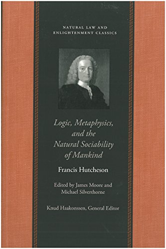 Beispielbild fr Logic, Metaphysics, and the Natural Sociability of Mankind (Natural Law and Enlightenment Classics) zum Verkauf von Bookmans