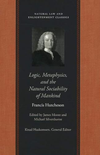 Stock image for Logic, Metaphysics, and the Natural Sociability of Mankind (Natural Law and Enlightenment Classics) for sale by SecondSale
