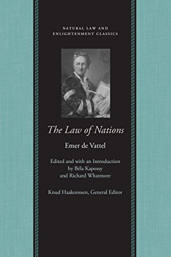 Beispielbild fr The Law of Nations, or, Principles of the Law of Nature Applied to the Conduct and Affairs of Nations and Sovereigns With Three Early Essays on the Origin and Nature of Natural Law and on Luxury zum Verkauf von Blackwell's