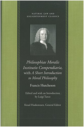 Stock image for Philosophiae Moralis Institutio Compendiaria, with A Short Introduction to Moral Philosophy (Natural Law and Enlightenment Classics) for sale by ZBK Books