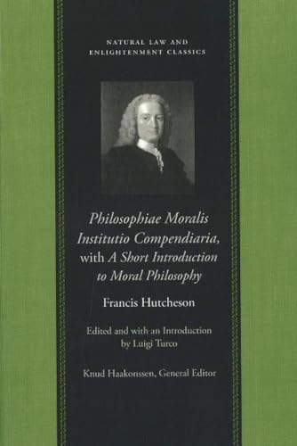 Beispielbild fr Philosophiae Moralis Institutio Compendiaria, with A Short Introduction to Moral Philosophy (Natural Law and Enlightenment Classics) zum Verkauf von HPB-Emerald