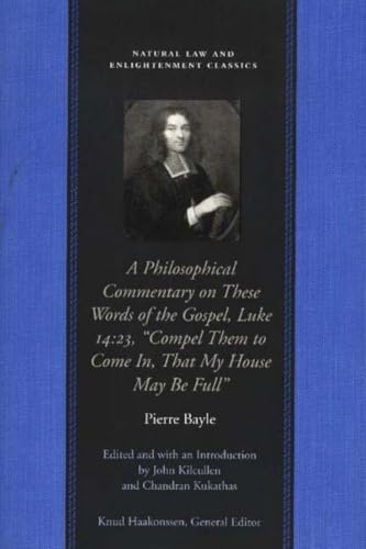9780865974951: Philosophical Commentary on These Words of the Gospel, Luke 14.23, "Compel Them to Come In, That My House May Be Full" (Natural Law and Enlightenment Classics)