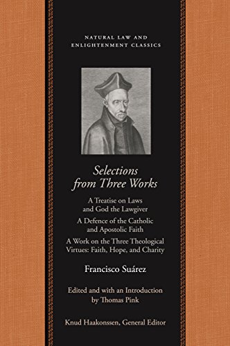 9780865975163: Selections from Three Works: A Treatise on Laws and God the Lawgiver; A Defence of the Catholic and Apostolic Faith; A Work on the Three Theological ... (Natural Law and Enlightenment Classics)