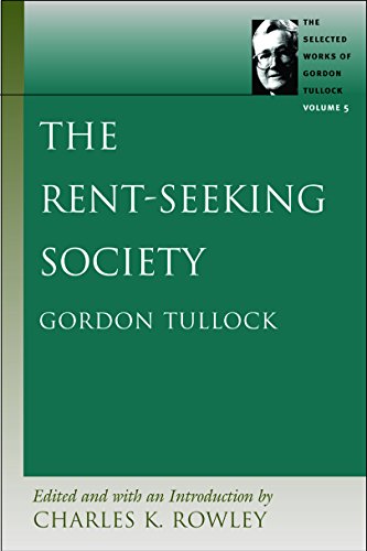 The Rent-Seeking Society (The Selected Works of Gordon Tullock) (9780865975354) by Tullock, Gordon