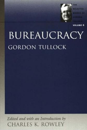 9780865975361: Bureaucarcy: Bureaucarcy v. 6 (Selected Works of Gordon Tullock): 06 (Selected Works of Gordon Tullock (Paperback))