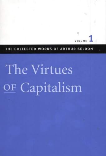 9780865975422: Virtues of Capitalism: Collected Works of Arthur Seldon: v. 1