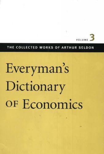 9780865975446: Everyman's Dictionary of Economics: v. 3 (Collected Works of Arthur Seldon)