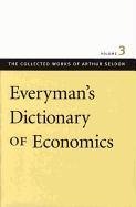 9780865975446: Everyman’s Dictionary of Economics (The Collected Works of Arthur Seldon)
