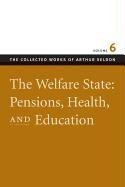 Beispielbild fr Welfare State: Pensions, Health, and Education (Collected Works Of Arthur Seldon, 6, Band 6) zum Verkauf von medimops