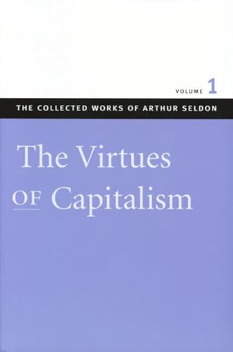 9780865975507: Virtues of Capitalism: v. 1 (Collected Works of Arthur Seldon)