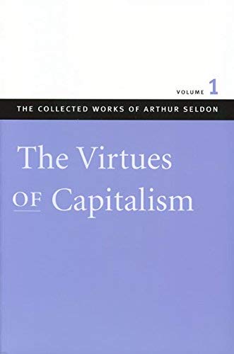 Stock image for The Virtues of Capitalism (The Collected Works of Arthur Seldon) for sale by HPB-Ruby