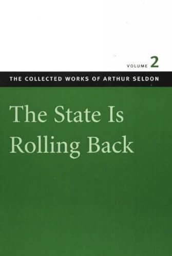 Stock image for The State Is Rolling Back (The Collected Works of Arthur Seldon) for sale by HPB-Red