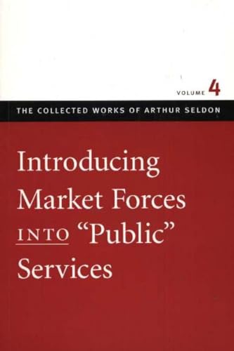 Stock image for Introducing Market Forces into   Public   Services (The Collected Works of Arthur Seldon) for sale by HPB-Red