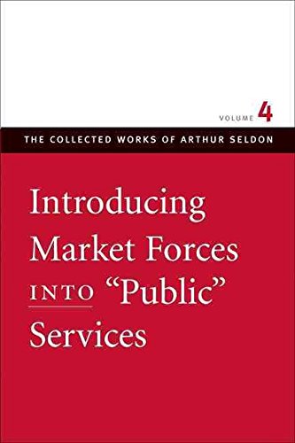 Stock image for Introducing Market Forces into Public Services (The Collected Works of Arthur Seldon) for sale by HPB-Red