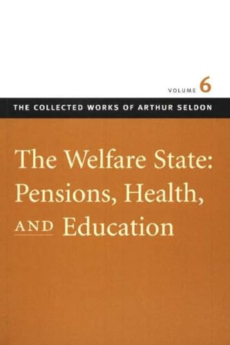 9780865975552: The Welfare State: Pensions, Health, and Education (The Collected Works of Arthur Seldon)