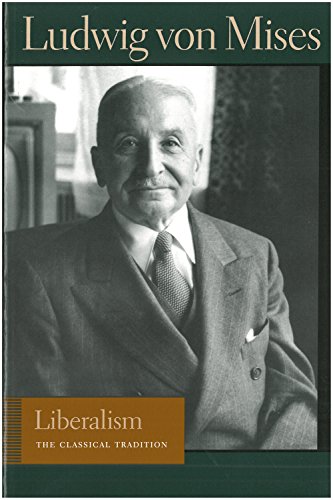 Beispielbild für Liberalism: The Classical Tradition (Liberty Fund Library of the Works of Ludwig von Mises) zum Verkauf von Discover Books