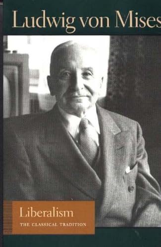 Stock image for Liberalism: The Classical Tradition (Liberty Fund Library of the Works of Ludwig von Mises) for sale by Renaissance Books