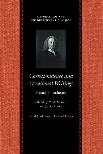 Correspondence and Occasional Writings (Natural Law and Enlightenment Classics) (9780865976283) by Hutcheson, Francis