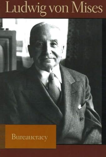 Stock image for Bureaucracy (Liberty Fund Library of the Works of Ludwig von Mises) for sale by Half Price Books Inc.