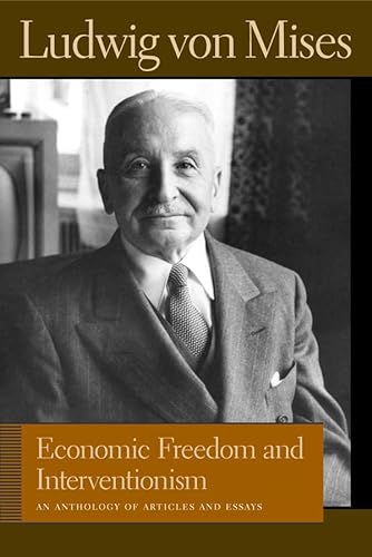Beispielbild fr Economic Freedom and Interventionism: An Anthology of Articles and Essays (Liberty Fund Library of the Works of Ludwig von Mises) zum Verkauf von Books From California