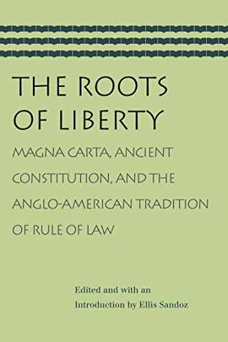 Beispielbild fr The Roots of Liberty: Magna Carta, Ancient Constitution, and the Anglo-American Tradition of Rule of Law zum Verkauf von ThriftBooks-Atlanta