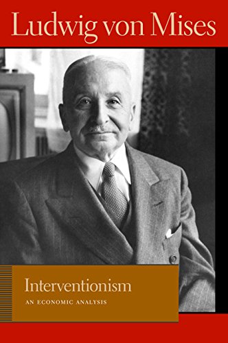Imagen de archivo de Interventionism: An Economic Analysis (Liberty Fund Library of the Works of Ludwig von Mises) a la venta por Goodwill