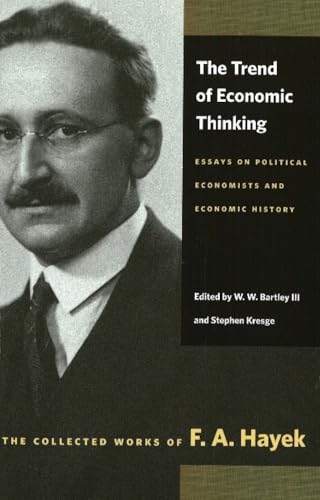 The Trend of Economic Thinking: Essays on Political Economists and Economic History (The Collecte...