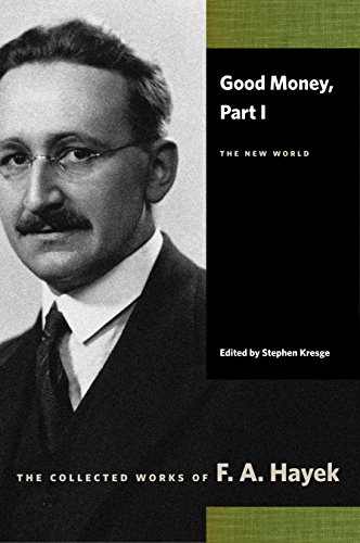 Imagen de archivo de Good Money, Part I: The New World (The Collected Works of F. A. Hayek) a la venta por SecondSale