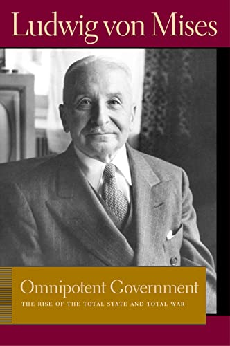 Stock image for Omnipotent Government: The Rise of the Total State and Total War (Lib Works Ludwig Von Mises PB) for sale by SecondSale