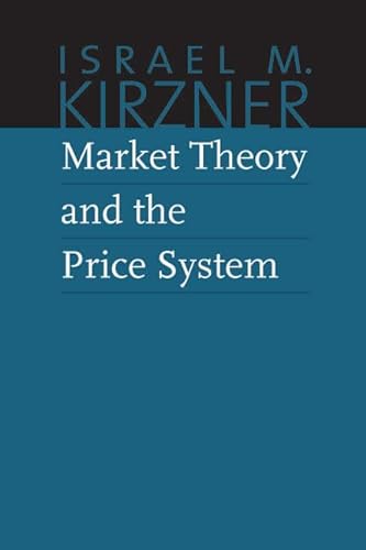 Beispielbild fr Market Theory and the Price System (The Collected Works of Israel M. Kirzner) zum Verkauf von SecondSale