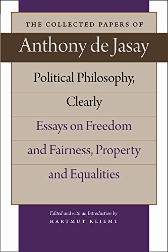 Beispielbild fr Political Philosophy, Clearly: Essays on Freedom and Fairness, Property and Equalities (The Collected Papers of Anthony de Jasay) zum Verkauf von HPB-Red