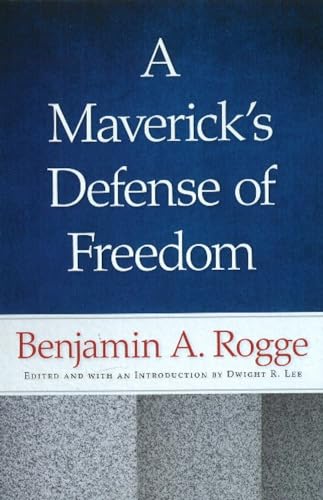 Imagen de archivo de A Maverick's Defense of Freedom: Selected Writings and Speeches of Benjamin A. Rogge a la venta por ThriftBooks-Atlanta