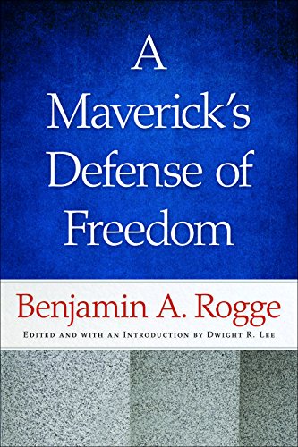 Beispielbild fr A Maverick's Defense of Freedom: Selected Writings and Speeches of Benjamin A. Rogge zum Verkauf von Wonder Book