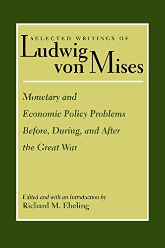 Imagen de archivo de Monetary and Economic Policy Problems Before, During, and After the Great War (Selected Writings of Ludwig von Mises) a la venta por HPB-Red