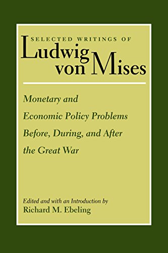 Stock image for Monetary and Economic Policy Problems Before, During, and After the Great War (Selected Writings of Ludwig von Mises) for sale by HPB-Red