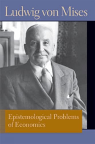 9780865978492: Epistemological Problems of Economics (Liberty Fund Library of the Works of Ludwig Von Mises)