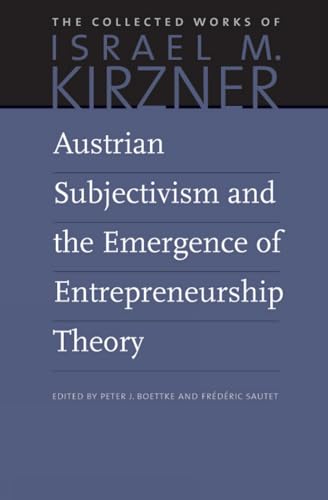 Stock image for Austrian Subjectivism and the Emergence of Entrepreneurship Theory (The Collected Works of Israel M. Kirzner) for sale by HPB-Red