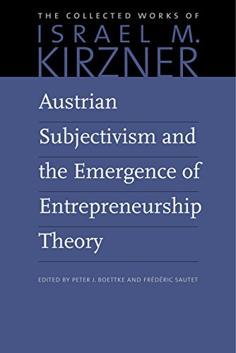 Beispielbild fr Austrian Subjectivism and the Emergence of Entrepreneurship Theory (The Collected Works of Israel M. Kirzner) zum Verkauf von Blindpig Books