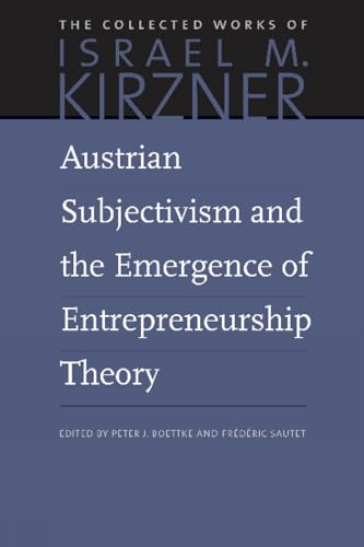 Imagen de archivo de Austrian Subjectivism and the Emergence of Entrepreneurship Theory (The Collected Works of Israel M. Kirzner) a la venta por Blindpig Books